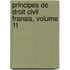 Principes de Droit Civil Franais, Volume 11