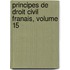 Principes de Droit Civil Franais, Volume 15