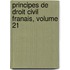 Principes de Droit Civil Franais, Volume 21