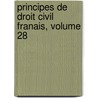 Principes de Droit Civil Franais, Volume 28 by Fran?ois Laurent