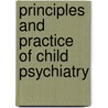 Principles And Practice Of Child Psychiatry door Stella Chess