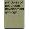 Principles of Petroleum Development Geology door Robert C. Laudon
