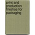 Print And Production Finishes For Packaging