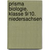 Prisma Biologie. Klasse 9/10. Niedersachsen door Onbekend