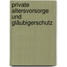 Private Altersvorsorge und Gläubigerschutz door Christian Wollmann