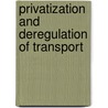 Privatization And Deregulation Of Transport door Onbekend