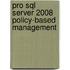 Pro Sql Server 2008 Policy-Based Management