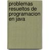 Problemas Resueltos de Programacion En Java door Perez