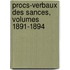 Procs-Verbaux Des Sances, Volumes 1891-1894