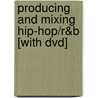 Producing And Mixing Hip-hop/r&b [with Dvd] door Mike Hamilton