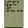 Professional Sql Server 2005 Administration door Wayne Snyder