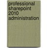 Professional Sharepoint 2010 Administration door Wendy Volhard