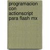 Programacion Con Actionscript Para Flash Mx door Lazaro Issi Camy