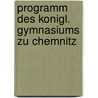 Programm Des Konigl. Gymnasiums Zu Chemnitz door Konigliches Gymnasium