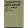 Programming Video Games for the Evil Genius door Ian Cinnamon