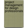 Project Management for Design Professionals door William Ramroth