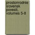 Prostonrodnie Slovensk Povesti, Volumes 5-8