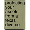 Protecting Your Assets from a Texas Divorce door Rick Robertson