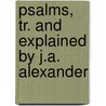 Psalms, Tr. and Explained by J.A. Alexander by Unknown