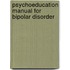 Psychoeducation Manual for Bipolar Disorder