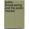 Public Broadcasting And The Public Interest door Onbekend