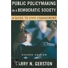 Public Policymaking In A Democratic Society by Larry N. Gerston