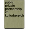 Public Private Partnership im Kulturbereich door Kerstin Ellenrieder