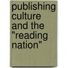 Publishing Culture and the "Reading Nation" by Unknown