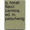 Q. Horati Flacci Carmina, Ed. M. Petschenig door Quintus Horatius Flaccus