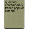 Queering Contemporary French Popular Cinema by Darren Waldron