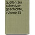 Quellen Zur Schweizer Geschichte, Volume 25