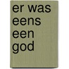 Er was eens een God