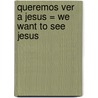 Queremos Ver A Jesus = We Want to See Jesus by Roy Hession