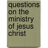 Questions On The  Ministry Of Jesus Christ door Thomas Bayley Fox