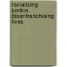 Racializing Justice, Disenfranchising Lives door Manning Marable