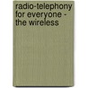Radio-Telephony for Everyone - The Wireless by Laurence M. Cockaday