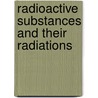 Radioactive Substances and Their Radiations by Ernest Rutherford