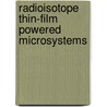 Radioisotope Thin-Film Powered Microsystems door Shankar Radhakrishnan