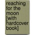 Reaching for the Moon [With Hardcover Book]