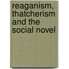 Reaganism, Thatcherism and the Social Novel door Colin Hutchinson