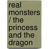Real Monsters / The Princess and the Dragon door Paul Shipton