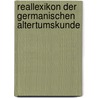 Reallexikon der Germanischen Altertumskunde by Johannes Hoops