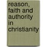 Reason, Faith And Authority In Christianity