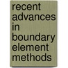 Recent Advances In Boundary Element Methods by Unknown