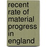 Recent Rate of Material Progress in England door Sir Robert Giffen