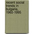 Recent Social Trends in Bulgaria, 1960-1995