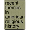Recent Themes in American Religious History door Onbekend