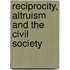 Reciprocity, Altruism And The Civil Society