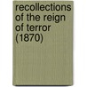 Recollections Of The Reign Of Terror (1870) door Louis Dumesnil