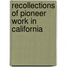 Recollections of Pioneer Work in California door James Woods